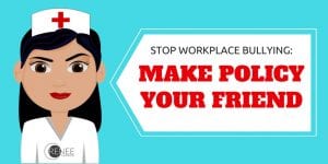 Stop Workplace Bullying Make Policy Your Friend