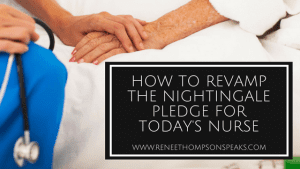 HOW TO REVAMP THE NIGHTINGALE PLEDGE FOR TODAY'S NURSE