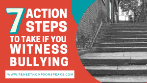 7 Action Steps to Take if You Witness Bullying