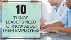 10 Things Leaders Need to Know About Their Employees